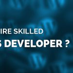 How to hire skilled WordPress Developer-ahomtech.com