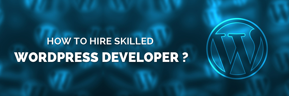 How to hire skilled WordPress Developer-ahomtech.com