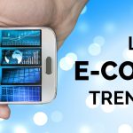 Latest E-commerce trends of 2019-ahomtech.com
