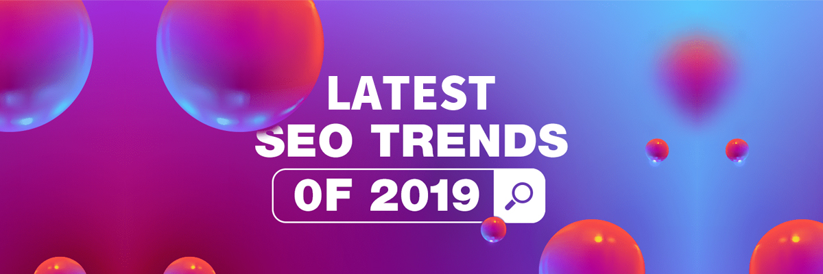 Latest SEO trends of 2019-ahomtech