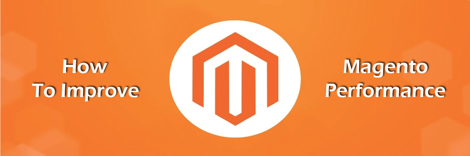 how to improve Magento performance-ahomtech.com