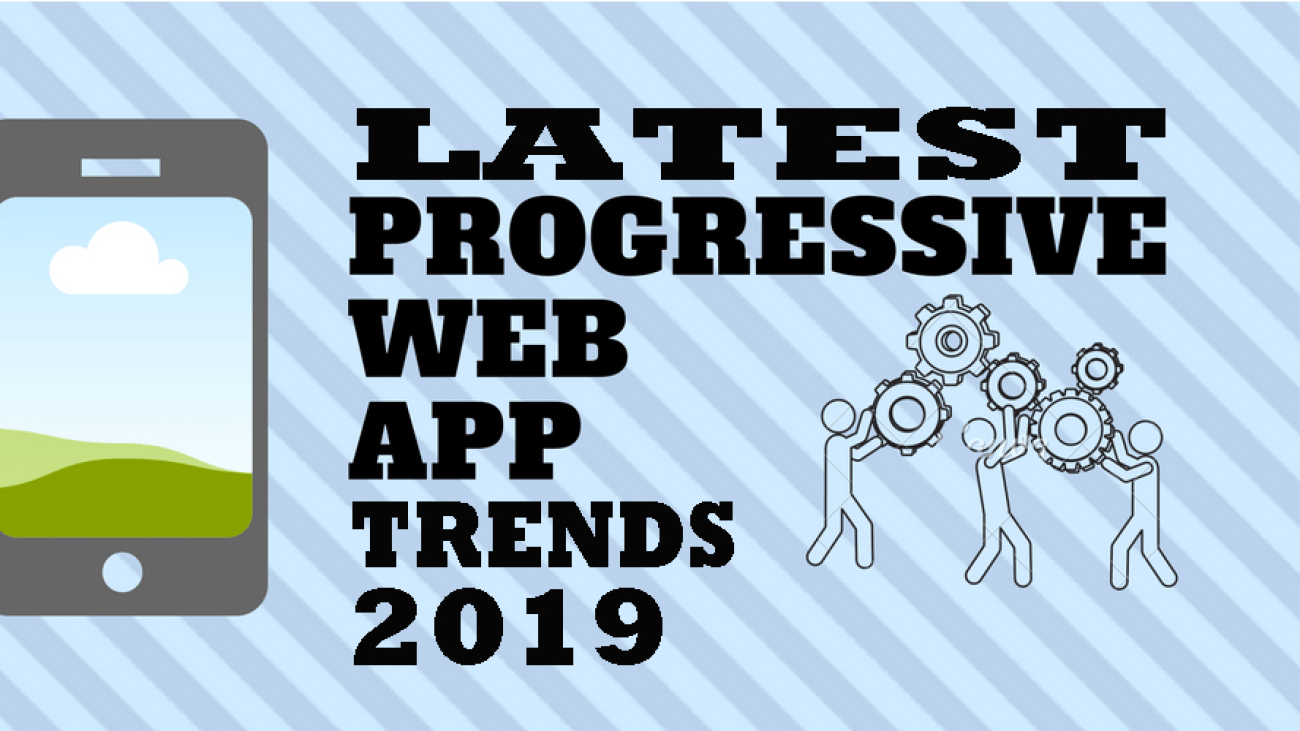 latest PWA development trends 2019-ahomtech.com