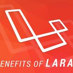 key benefits of Laravel-ahomtech.com