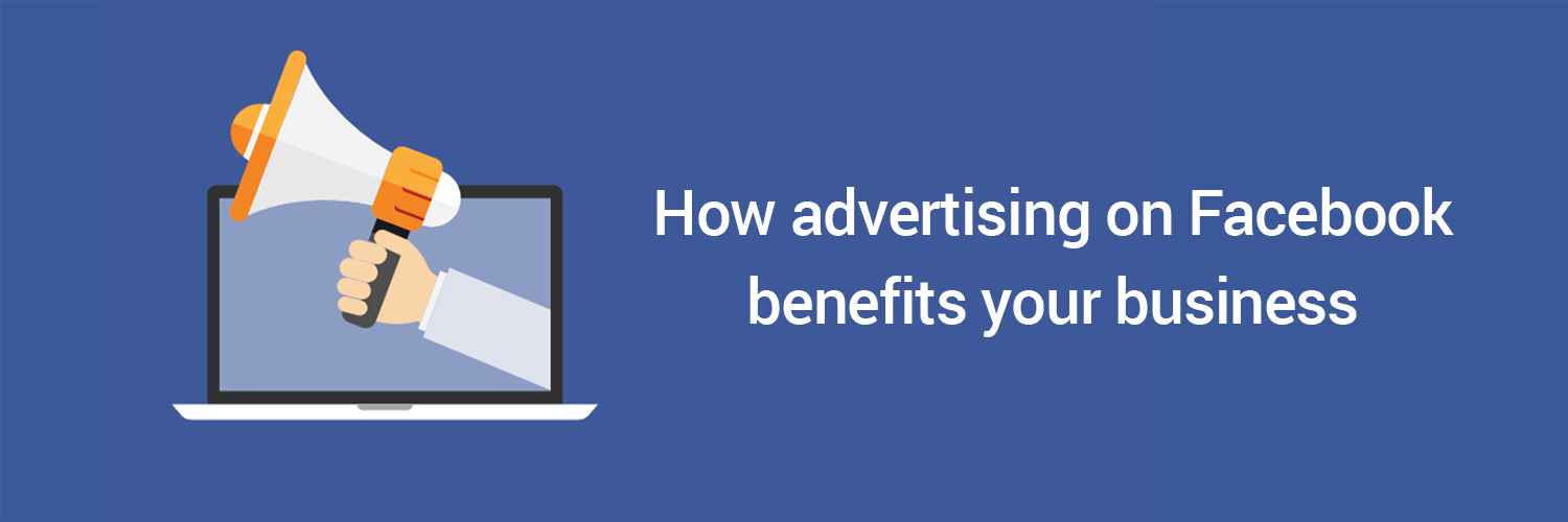 how advertising on facebook benefits your business-ahomtech.com