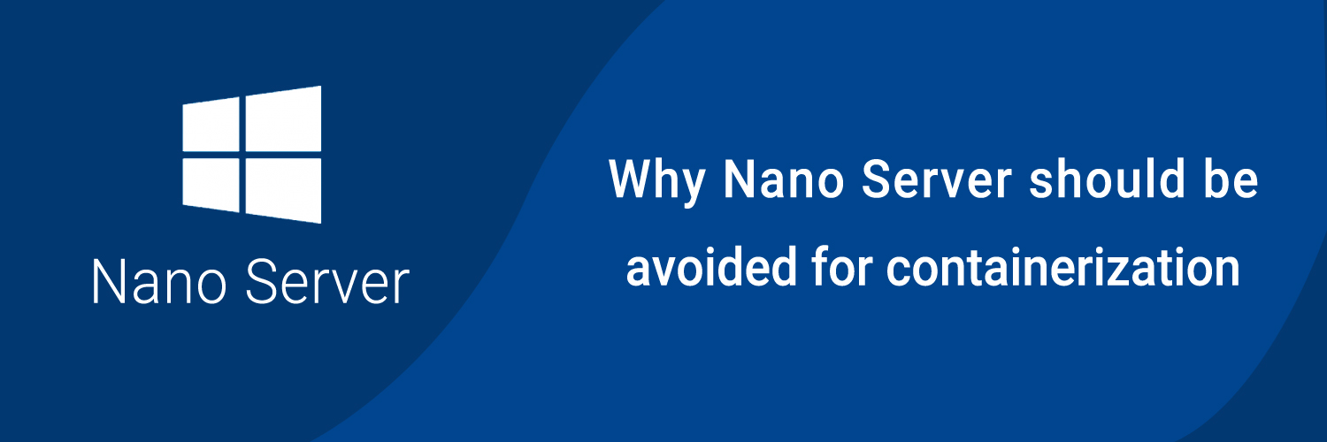 why nano server should be avoided for containerization-ahomtech.com