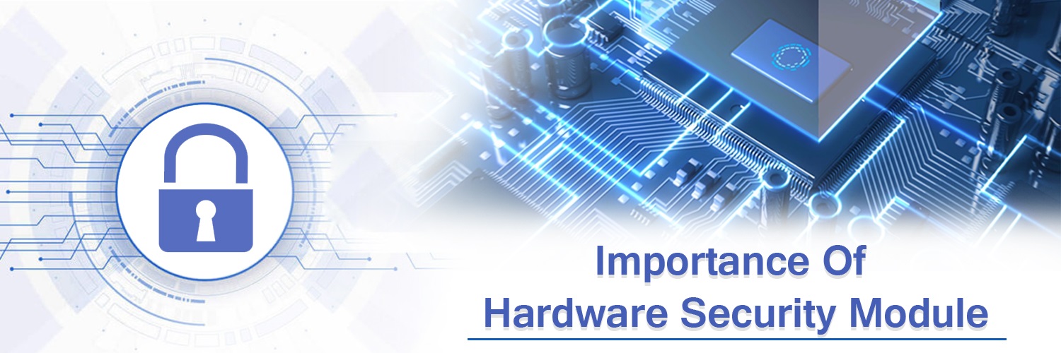 Importance of hardware security module-ahomtech.com