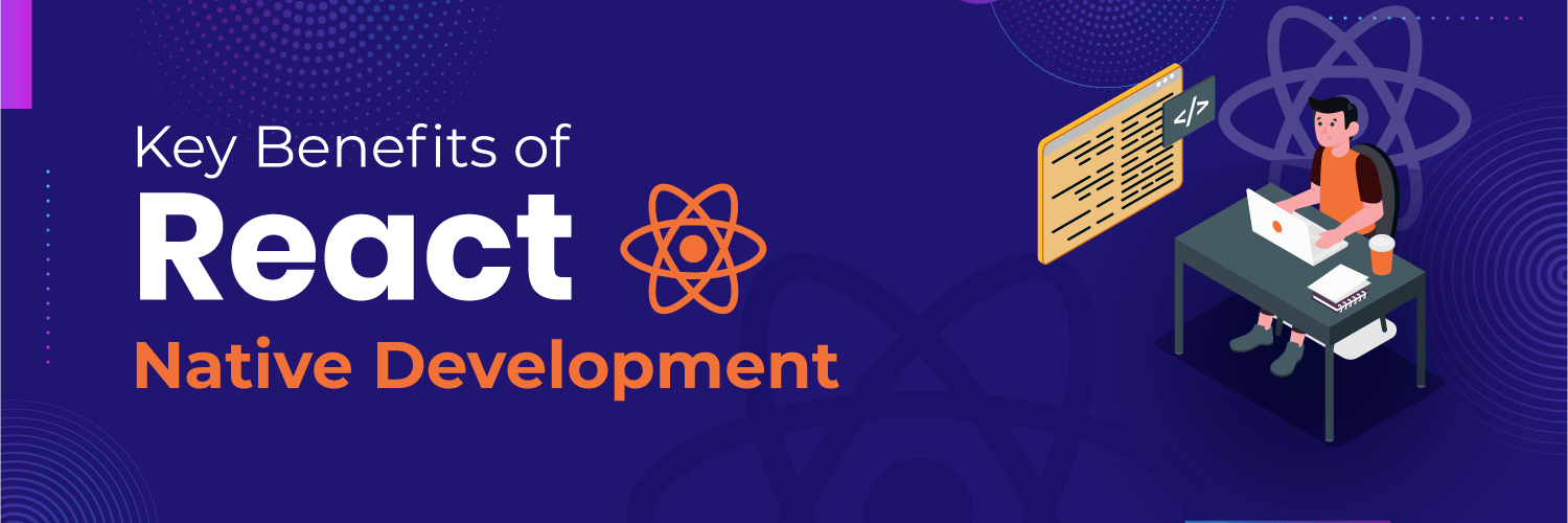 Key Benefits of React Native Development