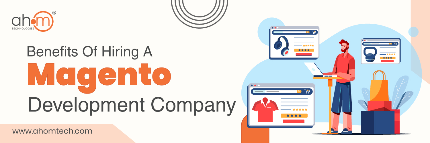 benefits-of-hiring-a-Magento-development-company